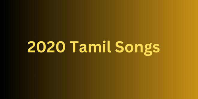 2020 Tamil Songs